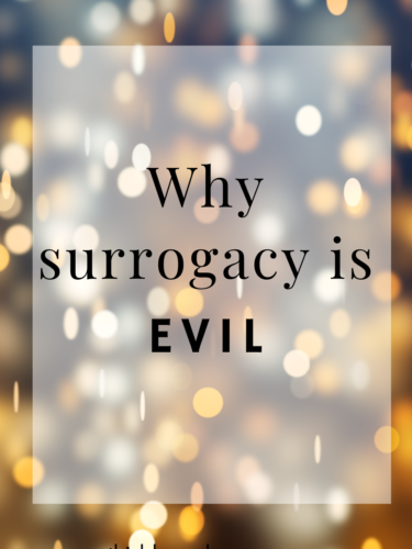 Why IVF and Surrogacy Are Evil