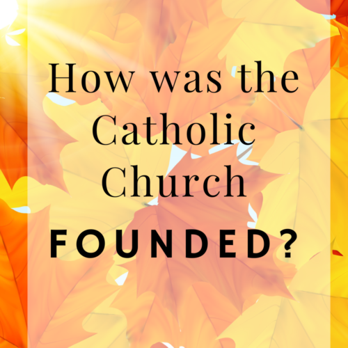 How was the Catholic Church Founded