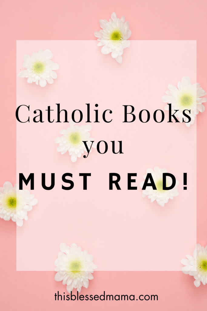 Catholic books you must read!