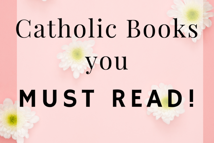 Catholic books you must read!