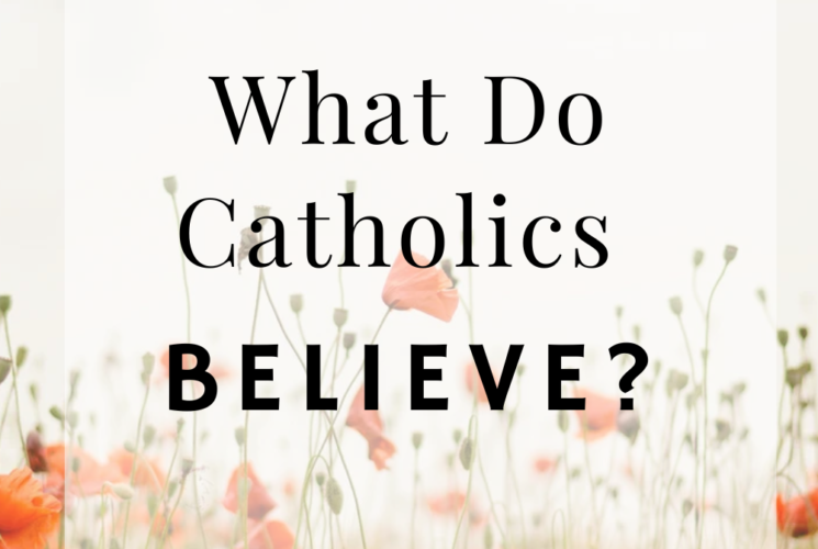 What do Catholics Believe?